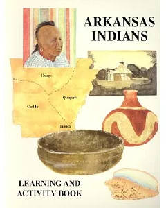 Arkansas Indians: Learning and Activity Book