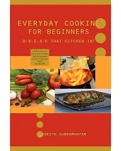 Everyday Cooking for Beginners: Break That Kitchen In!