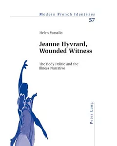 Jeanne Hyvrard, Wounded Witness: The Body Politic and the Illness Narrative