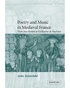Poetry and Music in Medieval France: From Jean Renart to Guillaume De Machaut
