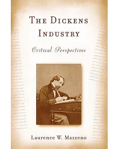 The Dickens Industry: Critical Perspectives 1836 - 2005