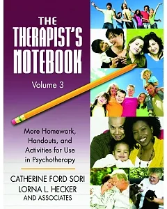 The Therapist’s Notebook: More Homework, Handouts, and Activities for Use in Psychotherapy