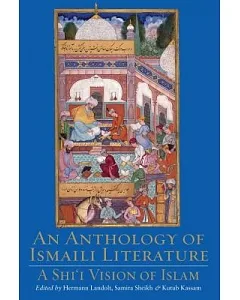 An Anthology of Ismaili Literature: A Shi’I Vision of Islam