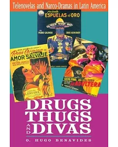 Drugs, Thugs, and Divas: Telenovelas and Narco-dramas in Latin America