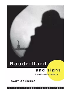 Baudrillard and Signs: Signification Ablaze