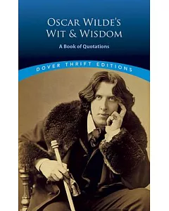 oscar Wilde’s Wit and Wisdom: A Book of Quotations