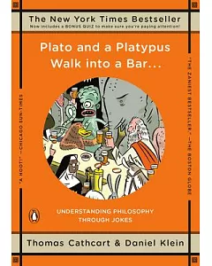 Plato and a Platypus Walk into a Bar...: Understanding Philosophy Through Jokes