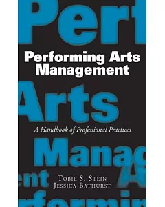 Performing Arts Management: A Handbook of Professional Practices