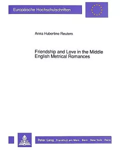 Friendship and Love in the Middle English Metrical Romances