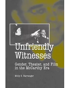 Unfriendly Witnesses: Gender, Theater, and Film in the McCarthy Era