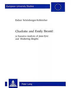 Charlotte And Emily Bronte: A Narrative Analysis Of Jane Eyre And Wuthering Heights