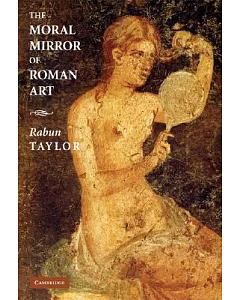 The Moral Mirror of Roman Art