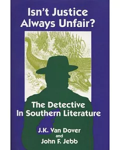 Isn’t Justice Always Unfair?: The Detective in Southern Literature