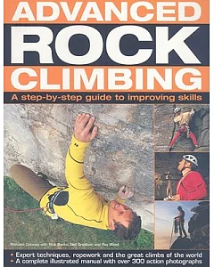 Advanced Rock Climbing: A Step-By-Step Guide to Improving Skills