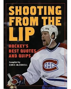 Shooting from the Lip: Hockey’s Best Quotes and Quips