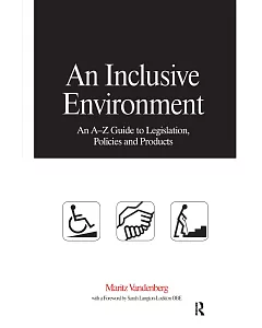 Inclusive Environment: An A-Z Guide to Legislation, Policies and Products