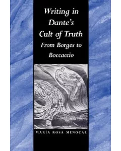 Writing in Dante’s Cult of Truth: From Borges to Boccaccio