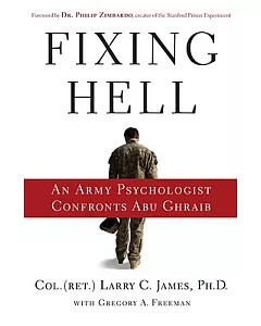 Fixing Hell: An Army Psychologist Confronts Abu Ghraib