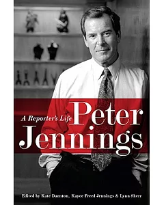 Peter Jennings: A Reporter’s Life