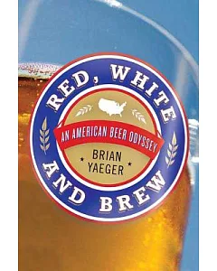 Red, White, and Brew: An American Beer Odyssey