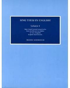 Sing Them in English: Nine Great German Song Cycles from Beethoven to Mahler in New Singable English Translations