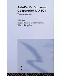 Asia-Pacific Economic Cooperation (Apec): The First Decade