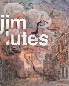 Jim Lutes: Paintings and Drawings 1995-2008