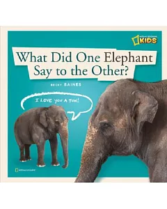 What Did One Elephant Say to the Other?: A Book About Communication