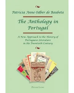 The Anthology in Portugal: A New Approach to the History of Portuguese Literature in the Twentieth Century