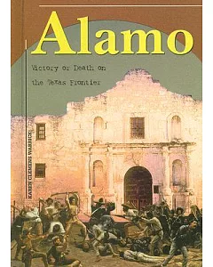 Alamo: Victory or Death on the Texas Frontier
