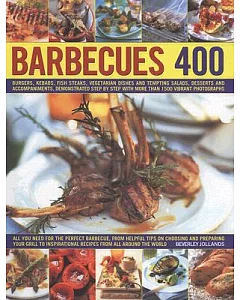 Barbecues 400: Burgers, Kebabs, Fish-Steaks, Vegetarian Dishes and Tempting Salads, Desserts and Accompaniments, Demonstrated St