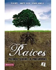Raices/ Roots: Pastoral Juvenil En Profundidad