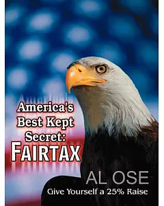 America’s Best Kept Secret Fairtax: Give Yourself a 25% Raise