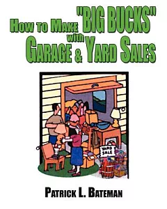 How to Make ”Big Bucks” With Garage and Yard Sales