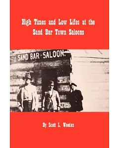 High Times and Low Lifes at the Sand Bar Town Saloons