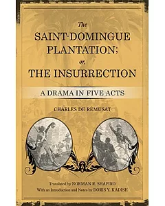 The Saint-Domingue Plantation; Or, the Insurrection: A Drama in Five Acts