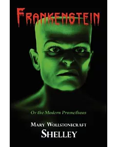 Frankenstein: With Reproduction of the Inside Cover Illustration of the 1831 Edition