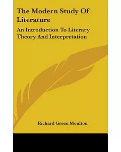 The Modern Study of Literature: An Introduction to Literary Theory and Interpretation