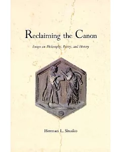Reclaiming the Canon: Essays on Philosophy, Poetry, and History