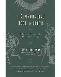 A Commonsense Book of Death: Reflections at Ninety of a Lifelong Thanatologist