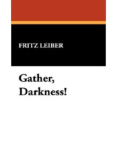 Gather, Darkness!