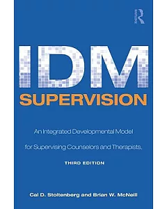 IDM Supervision: An Integrated Developmental Model for Supervising Counselors and Therapists