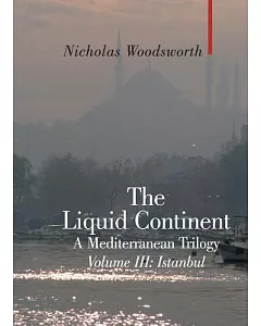 Liquid Continent - A Mediterranean Trilogy: Istanbul