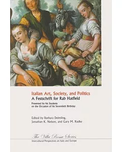 Italian Art, Society, and Politics: A Festschrift of Rab Hatfield