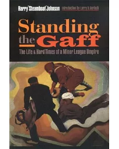 Standing the Gaff: The Life And Hard Times of Minor League Umpire