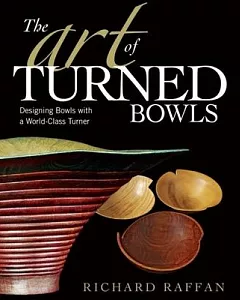 The Art of Turned Bowls: Designing Bowls With a World-Class Turner