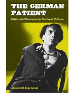 The German Patient: Crisis and Recovery in Postwar Culture