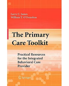 The Primary Care Toolkit: Practical Resources for the Integrated Behavioral Care Provider