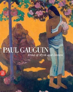 Gauguin: Artist of Myth and Dream