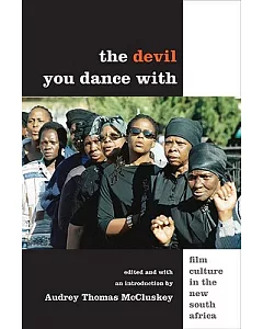 The Devil You Dance With: Film Culture in the New South Africa